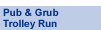 Pub & Grub Trolley Run